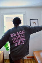 Load image into Gallery viewer, Black Girl Doing Shit Sweatshirt (Charcoal)
